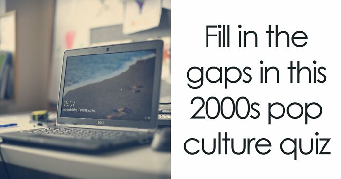 Only Real Millennials Will Complete All 17 Of These 2000s Pop Culture References