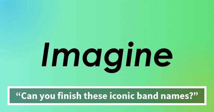 “Can You Finish These Iconic Band Names?”: See If You Can Get All 25 Right