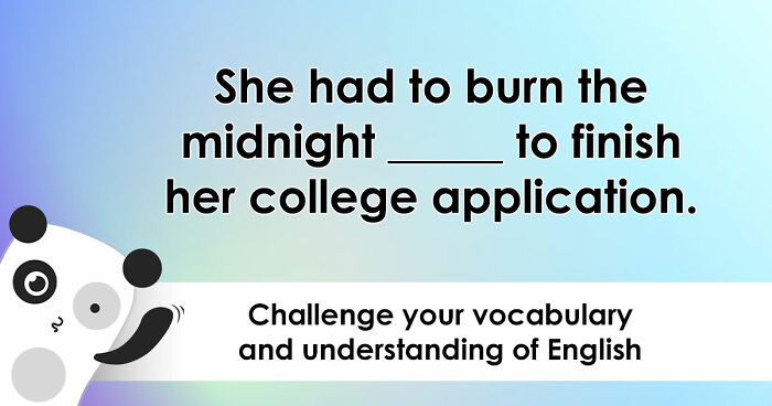 “Have You Mastered The Most Common English Sayings?”: Prove It By Finishing 19 Popular Idioms