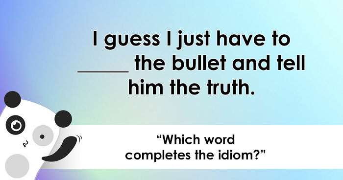 “Have You Mastered The Most Common English Sayings?”: Prove It By Finishing 19 Popular Idioms