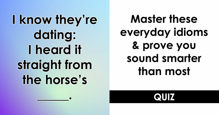 “Have You Mastered The Most Common English Sayings?”: Prove It By Finishing 19 Popular Idioms