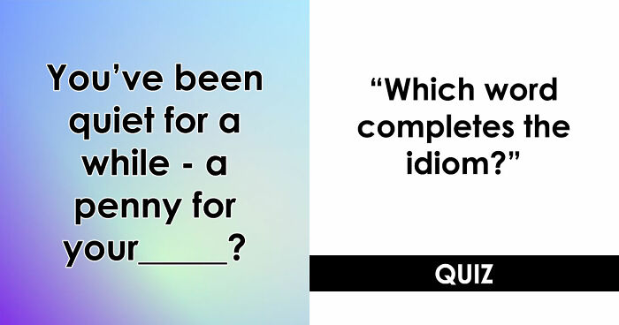 “Have You Mastered The Most Common English Sayings?”: Prove It By Finishing 19 Popular Idioms