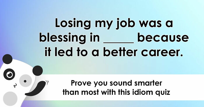 “Have You Mastered The Most Common English Sayings?”: Prove It By Finishing 19 Popular Idioms