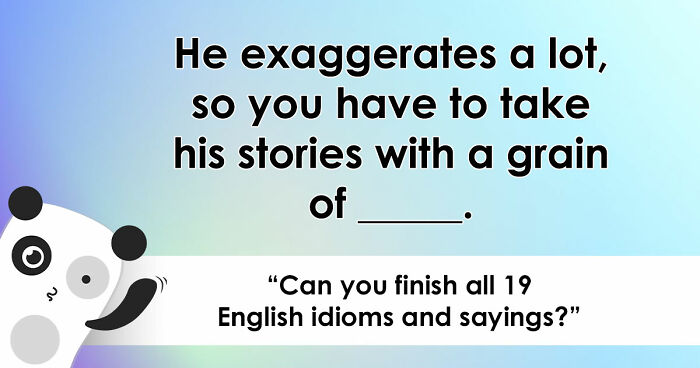 “Have You Mastered The Most Common English Sayings?”: Prove It By Finishing 19 Popular Idioms
