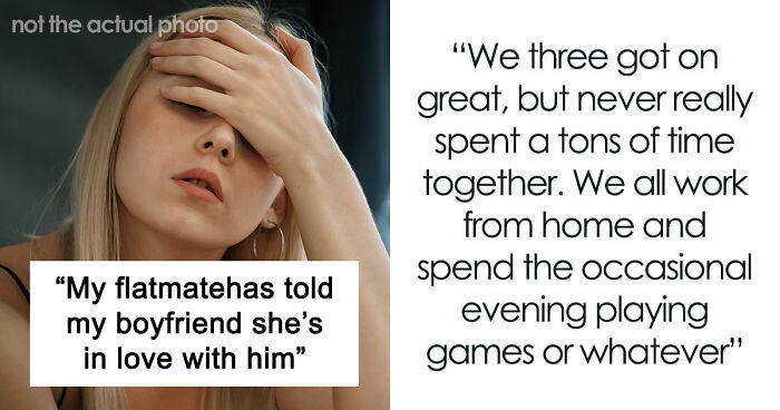 Woman Lives With Roommate In Harmony Until Her BF Moves In And Makes The Roommate Go Crazy