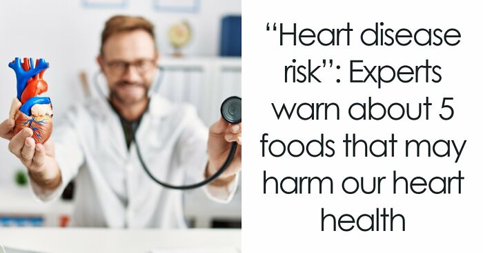 5 Everyday Foods That Keep Showing Up In Heart Doctors’ Warning Lists, And It’s Not A Coincidence