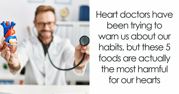 5 Everyday Foods That Keep Showing Up In Heart Doctors’ Warning Lists, And It’s Not A Coincidence