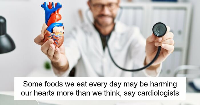 5 Everyday Foods That Keep Showing Up In Heart Doctors’ Warning Lists, And It’s Not A Coincidence