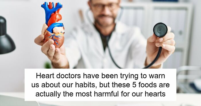 5 Everyday Foods That Keep Showing Up In Heart Doctors’ Warning Lists, And It’s Not A Coincidence