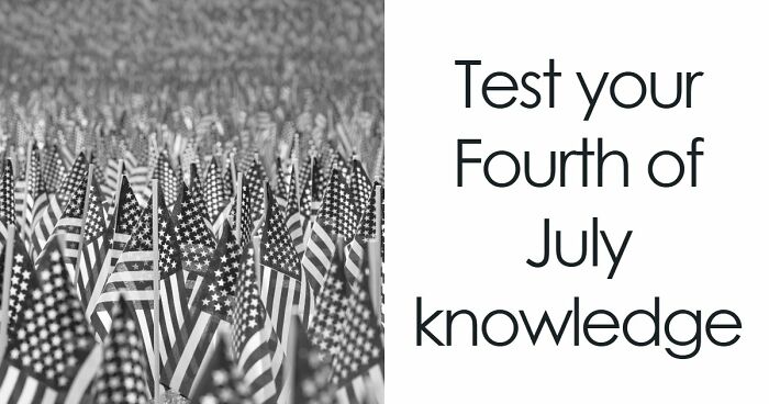 “Happy Fourth Of July!”: Test Your U.S. Knowledge With These 15 Questions