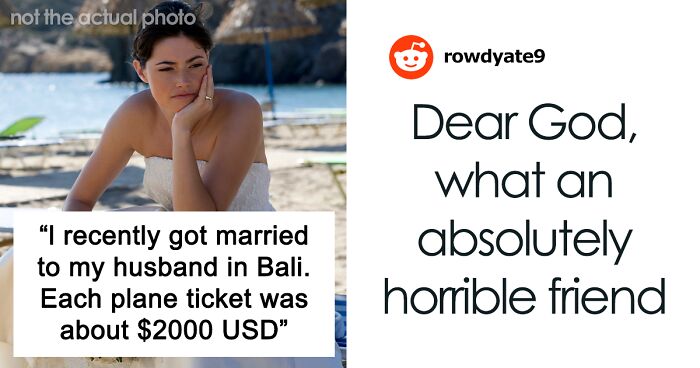 Woman Skips Best Friend’s Wedding, Says It’s Because She Wanted A Honeymoon, The Real Reason Is Much Worse