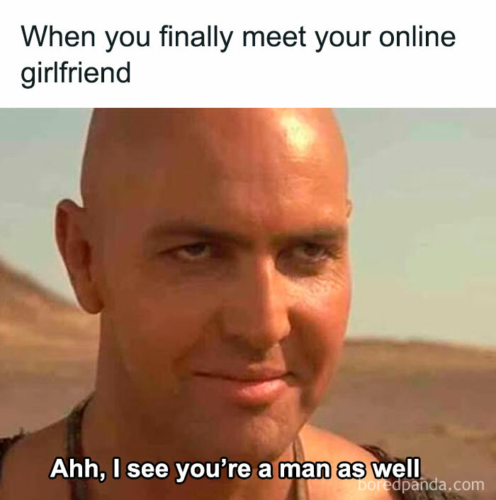 Funny meme featuring the Mummy character saying Ahh, I see you're a man as well, when meeting an online girlfriend.
