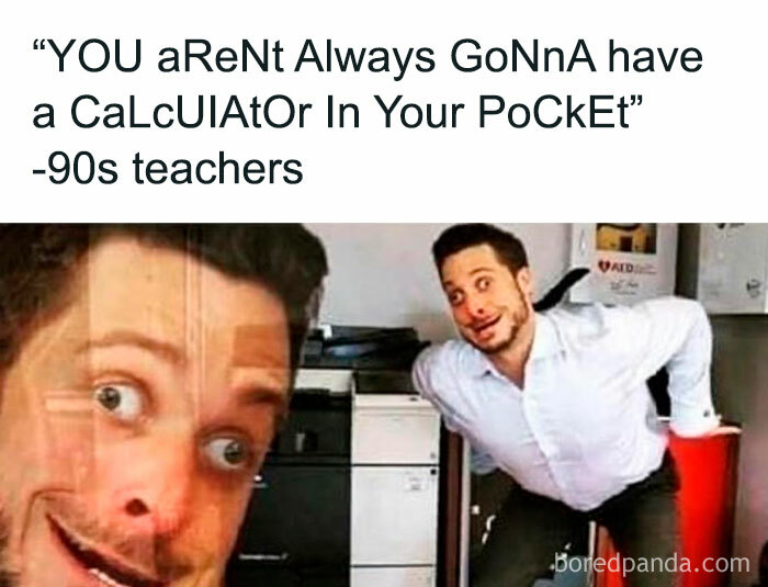 Relatable meme showing a man making a funny face, representing the feeling of 90s teachers' calculator advice, an ancient meme that still cracks people up.
