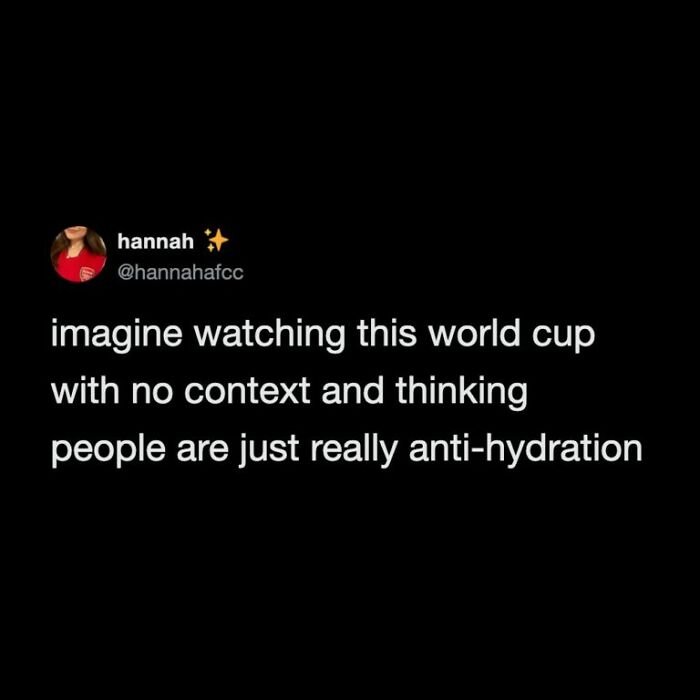 A tweet about World Cup viewers thinking people are anti-hydration without context, a funny football tweet.