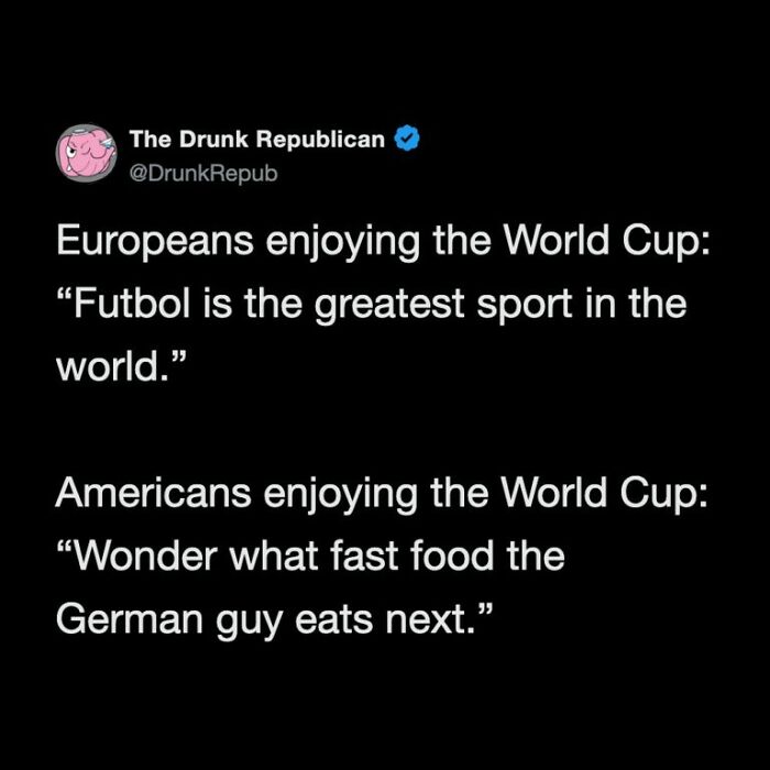 A tweet comparing Europeans and Americans enjoying the World Cup, highlighting different perspectives. Funniest World Cup Tweets.