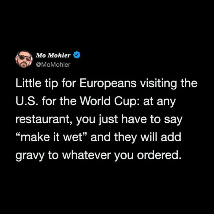 A funny World Cup tweet from Mo Mohler about Europeans asking for gravy in US restaurants.