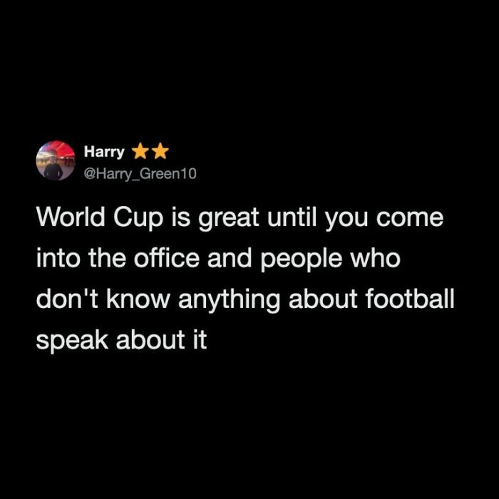 Funny World Cup tweet about people discussing football without knowledge, generating belly-laughing humor among fans.