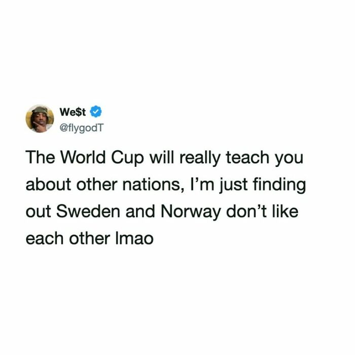 A funny World Cup tweet by We$t about learning nations dislike each other, like Sweden and Norway.