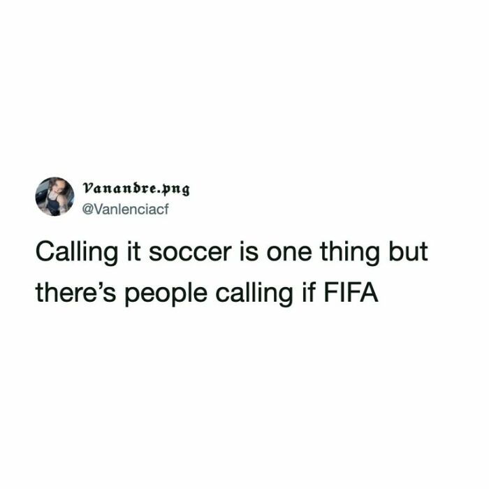 Funny World Cup tweet about people calling it FIFA instead of football or soccer, sparking laughter among football fans.