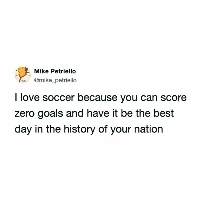 A funny World Cup tweet from Mike Petriello about soccer fans celebrating even with zero goals.