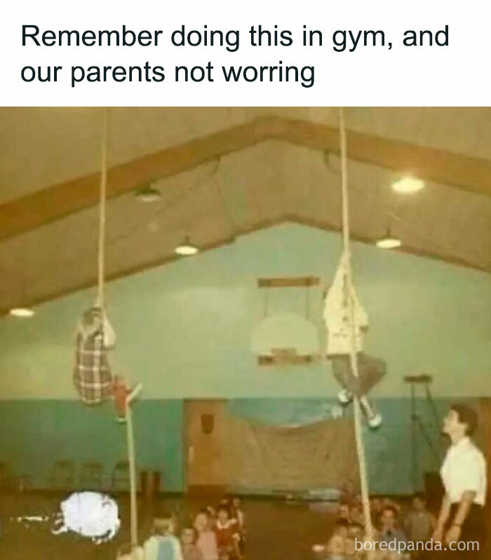 Gen X memes showing kids climbing ropes in gym class, a memory parents had not worried about.