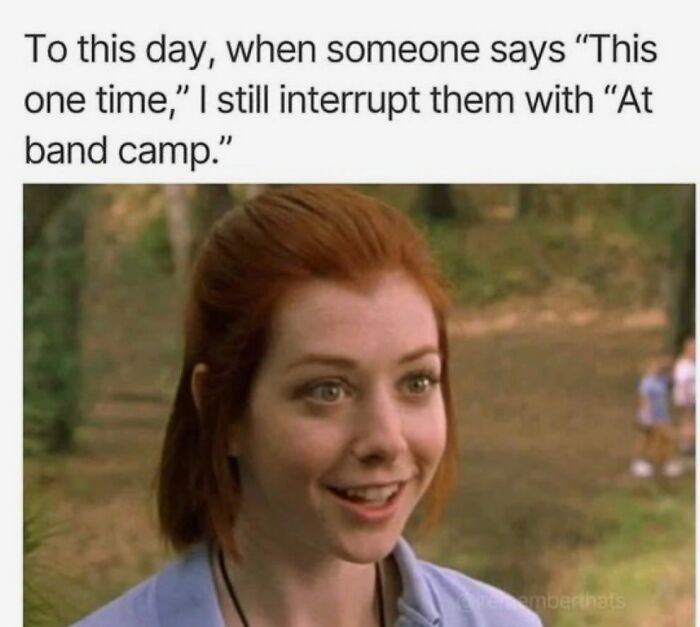 A Gen X meme featuring Alyson Hannigan with text about interrupting with 'At band camp,' unlocking memories.