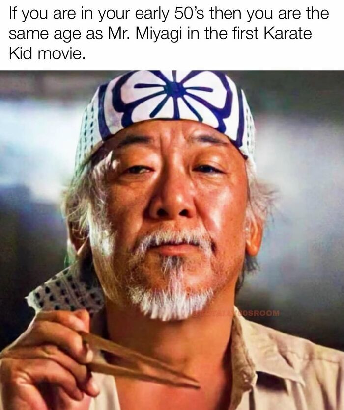 Mr. Miyagi from Karate Kid, a classic Gen X meme referencing age and iconic movie memories.