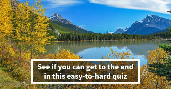 “How Far Can You Get?”: 18 General Knowledge Questions That Go From Easy To Hard