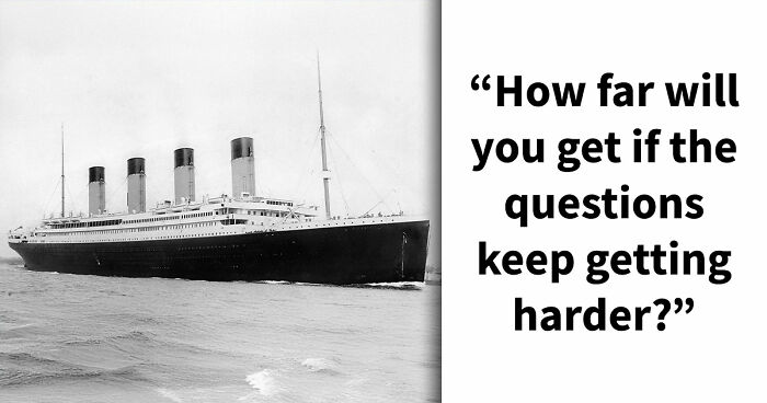 “How Far Can You Get?”: 18 General Knowledge Questions That Go From Easy To Hard
