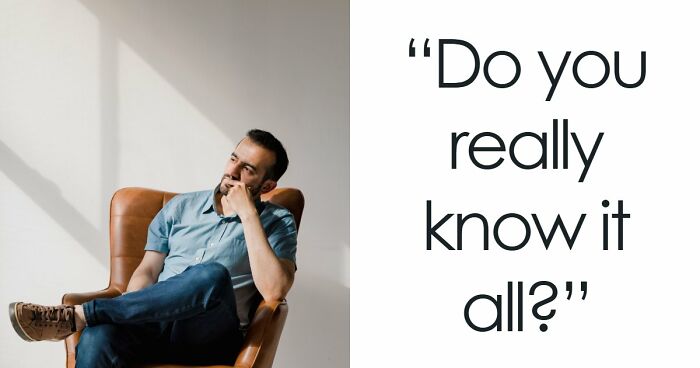 “How Far Can You Get?”: 18 General Knowledge Questions That Go From Easy To Hard