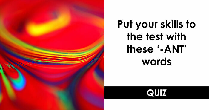 Prove Your Language IQ By Naming 18 Words From Everyday Life That All End In ‘-ANT’