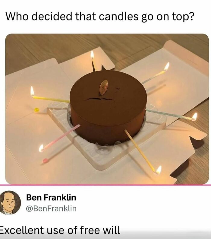 Hilarious meme showing candles stuck around the side of a chocolate cake instead of on top, with a comment on free will, relatable.