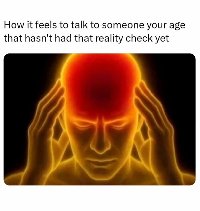 Hilarious meme showing a glowing head, representing the relatable feeling of talking to someone lacking a reality check.