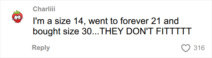 A comment on a viral dress experiment challenging clothing sizes: I'm a size 14, went to Forever 21 and bought size 30... they don't fit. A comment on a viral dress experiment challenging clothing sizes: I'm a size 14, went to Forever 21 and bought size 30... they don't fit.