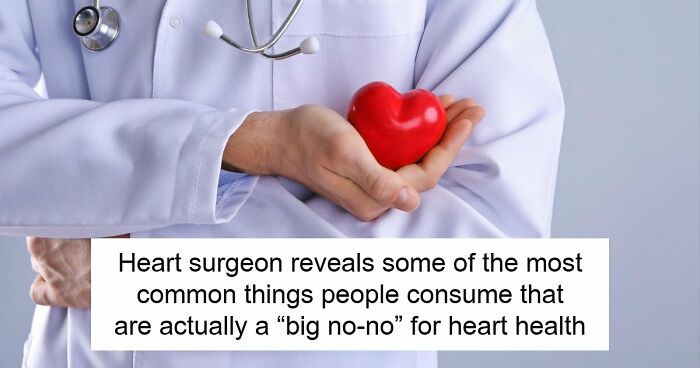 Heart Surgeon Slams 4 Things As A “Big No-No” For Heart Health, Sparking A Massive Debate Online