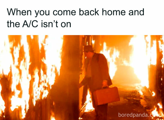 Funny meme about summer heat showing a man entering a house engulfed in flames because the A/C isn't on.