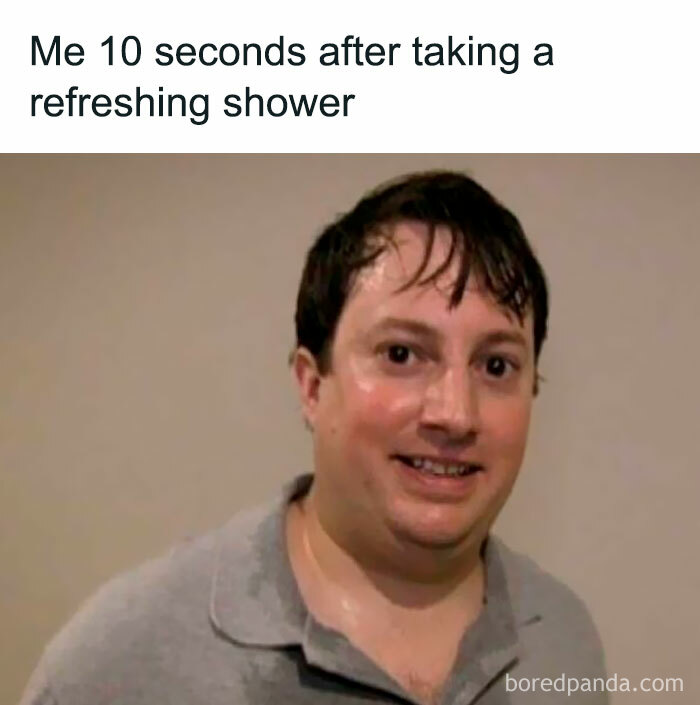 Funny meme of a man already sweaty just seconds after a refreshing shower due to summer heat.