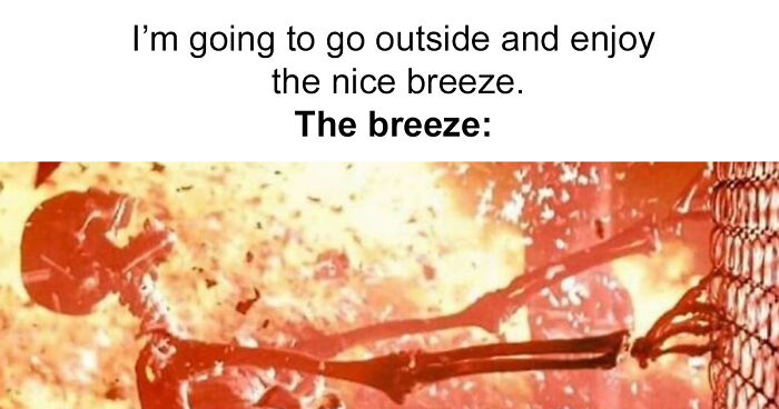 “You Know Just Who To Blame”: 62 Funny Memes About The Summer Heat Nobody Asked For