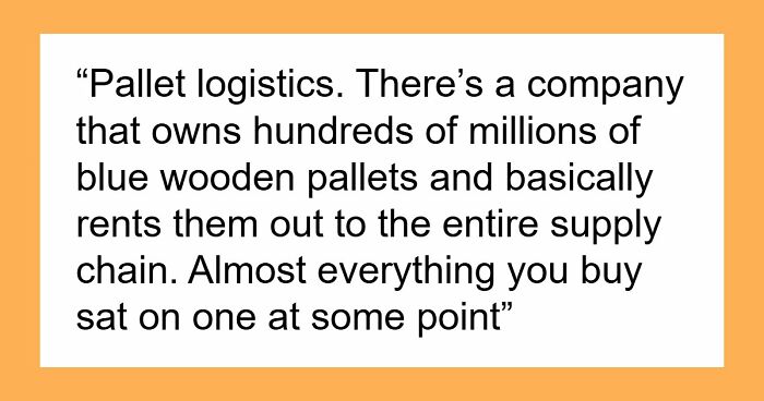From Sand To Packaging, Here Are 34 Unpopular Industries That Actually Make Millions