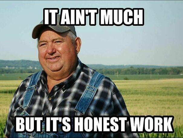 honest-work-meme-c7034f8bd7b11467e1bfbe14b87a5f6a14a5274b-6a638e24a45c8.jpg