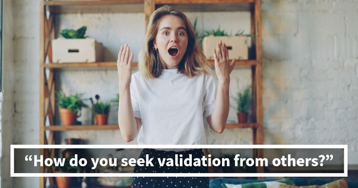 “How Do You Really Seek Validation?”: Take This 27-Question Quiz To Find Out