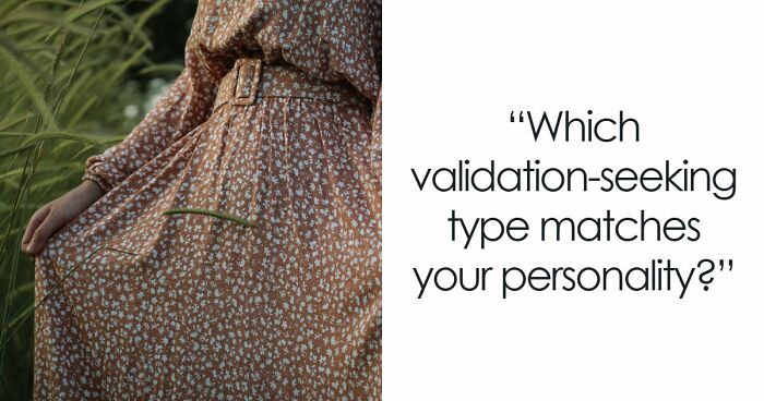Most People Have No Idea How Much Validation They Need – These 27 Questions Change That