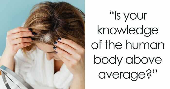 “Are You A Biology Buff?”: Prove It By Scoring 20/20 On This Human Body Quiz