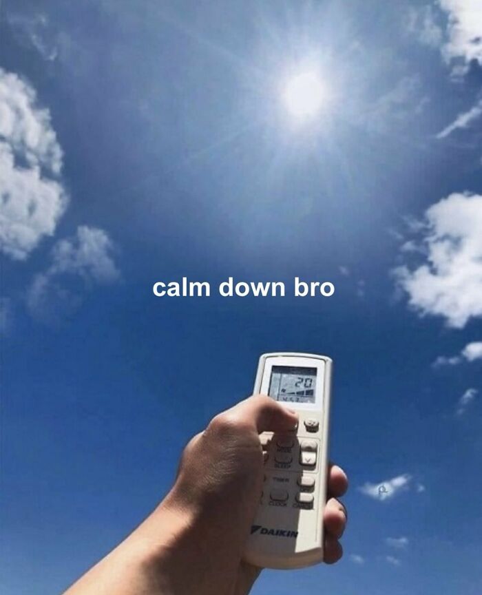 No context humans meme of a hand holding a remote control against a bright blue sky with 'calm down bro' text.