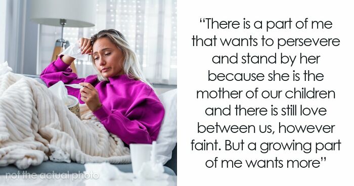 Wife’s Invisible Illness Drives A Wedge, Hubby Of 16 Years Reaches For Divorce As His Last Resort