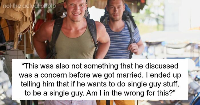 Guy Wants Marriage At Home And Single-Guy Trips To Thailand With Pals, Wife Says He Can’t Have Both