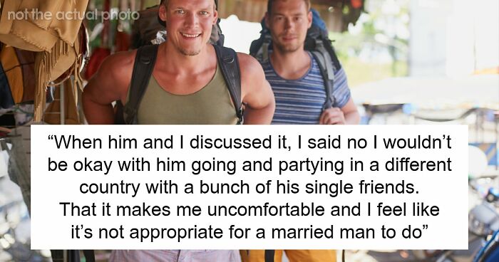 Guy Wants Marriage At Home And Single-Guy Trips To Thailand With Pals, Wife Says He Can’t Have Both