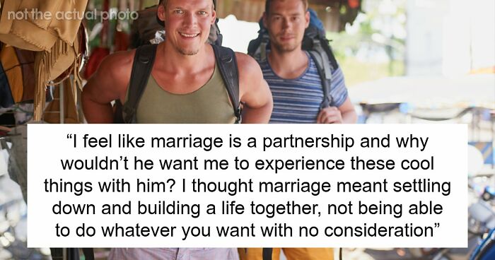 Guy Wants Marriage At Home And Single-Guy Trips To Thailand With Pals, Wife Says He Can’t Have Both