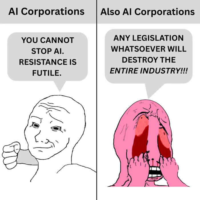 A funny meme illustrating the hypocrisy of AI corporations regarding legislation and the unstoppable nature of AI.