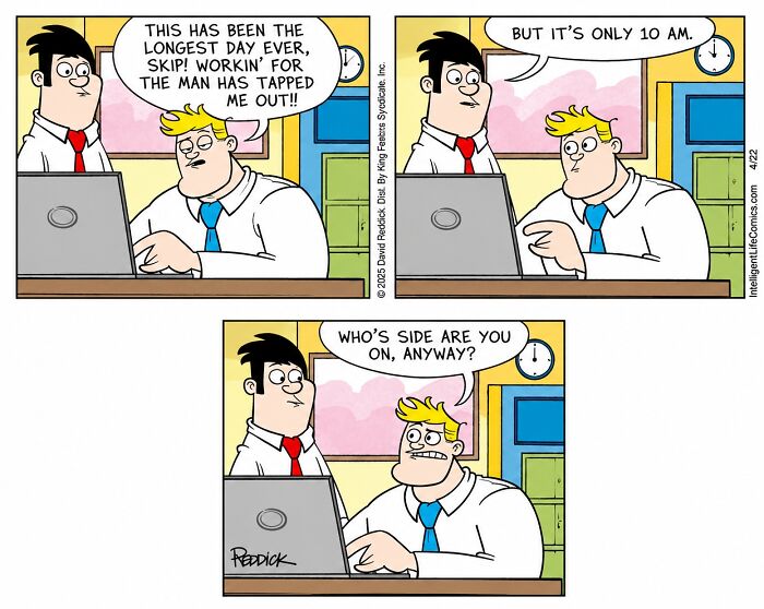 A comic by cartoonist David Reddick about living in today's world, featuring a man complaining about a long workday at 10 AM.